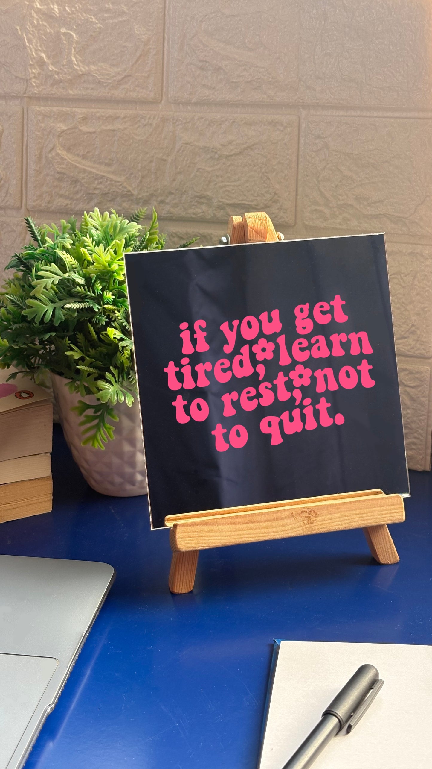 If you get tired ,learn to rest not to quit Mirror