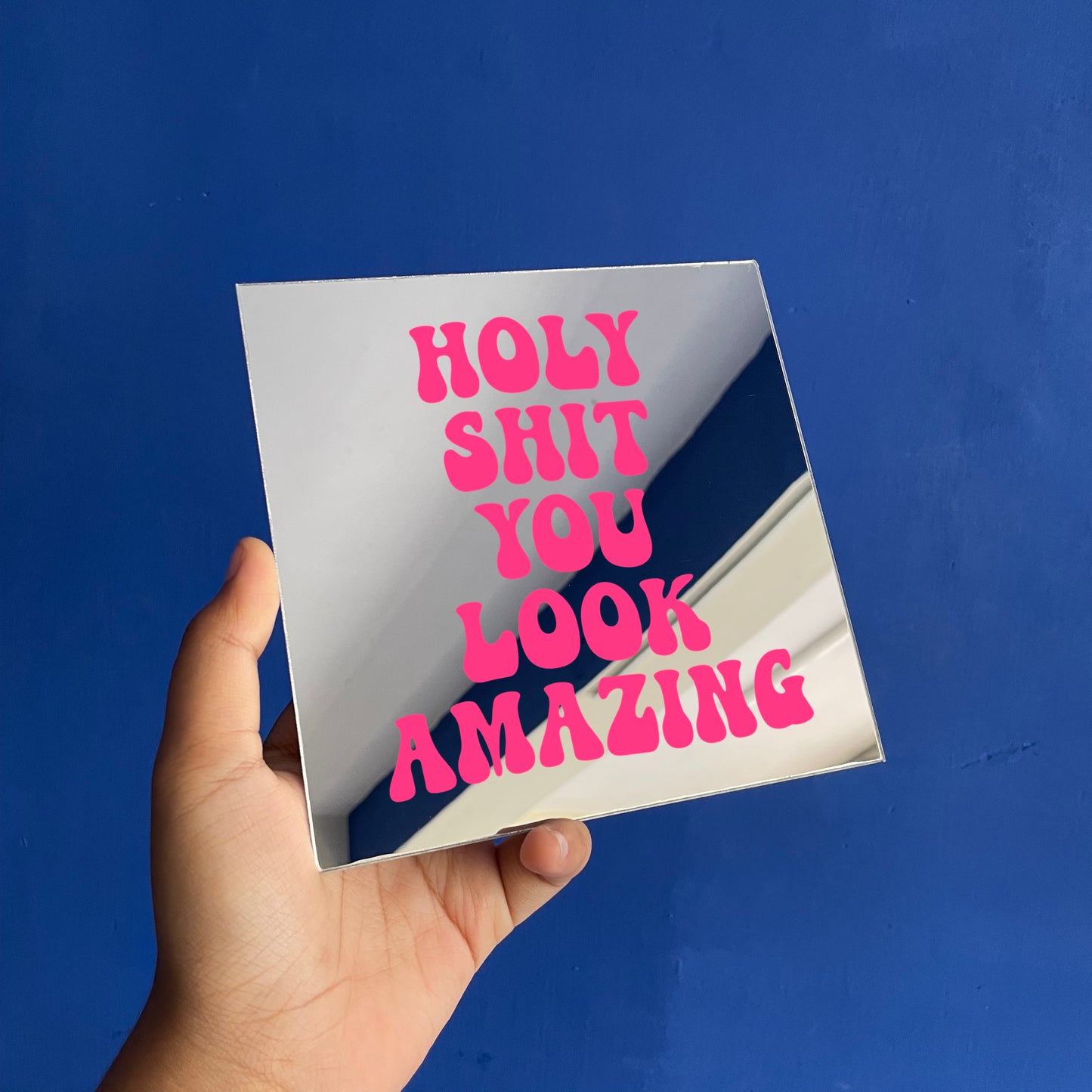 Holy Shit You Look Amazing Mirror
