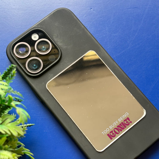 Too Busy Being ICONIC Phone Mirror