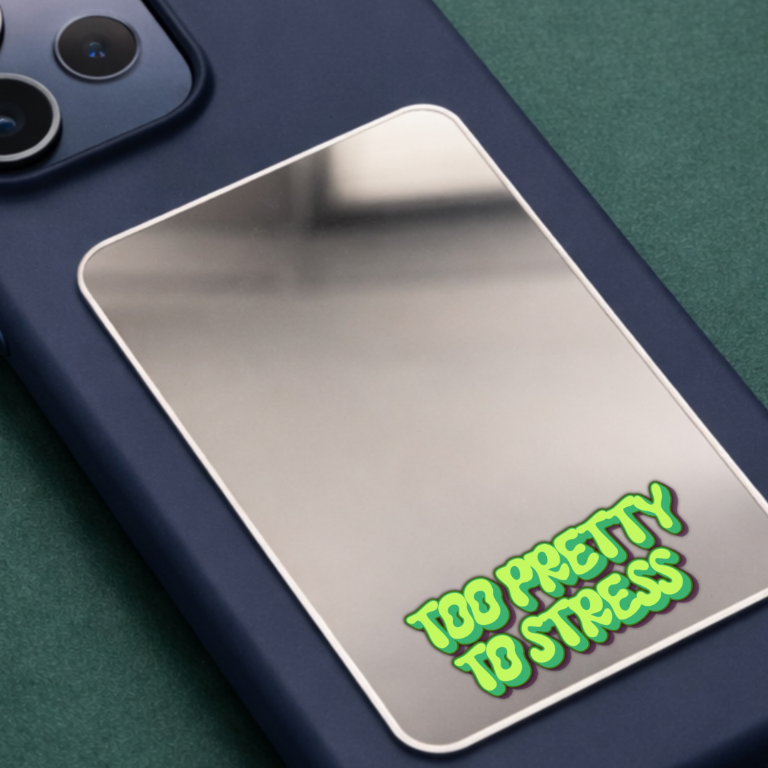 Too Pretty to Stress Phone Mirror