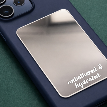 Unbothered & Hydrated Phone  Mirror