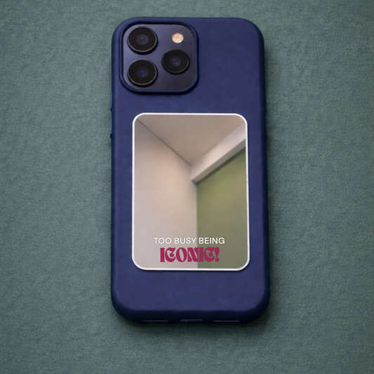 Too Busy Being ICONIC Phone Mirror
