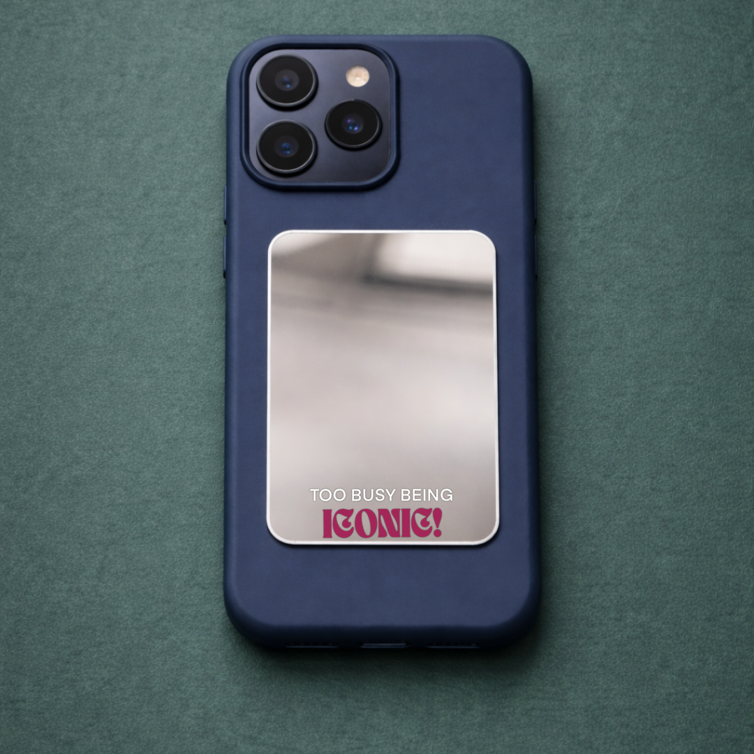 Too Busy Being ICONIC Phone Mirror