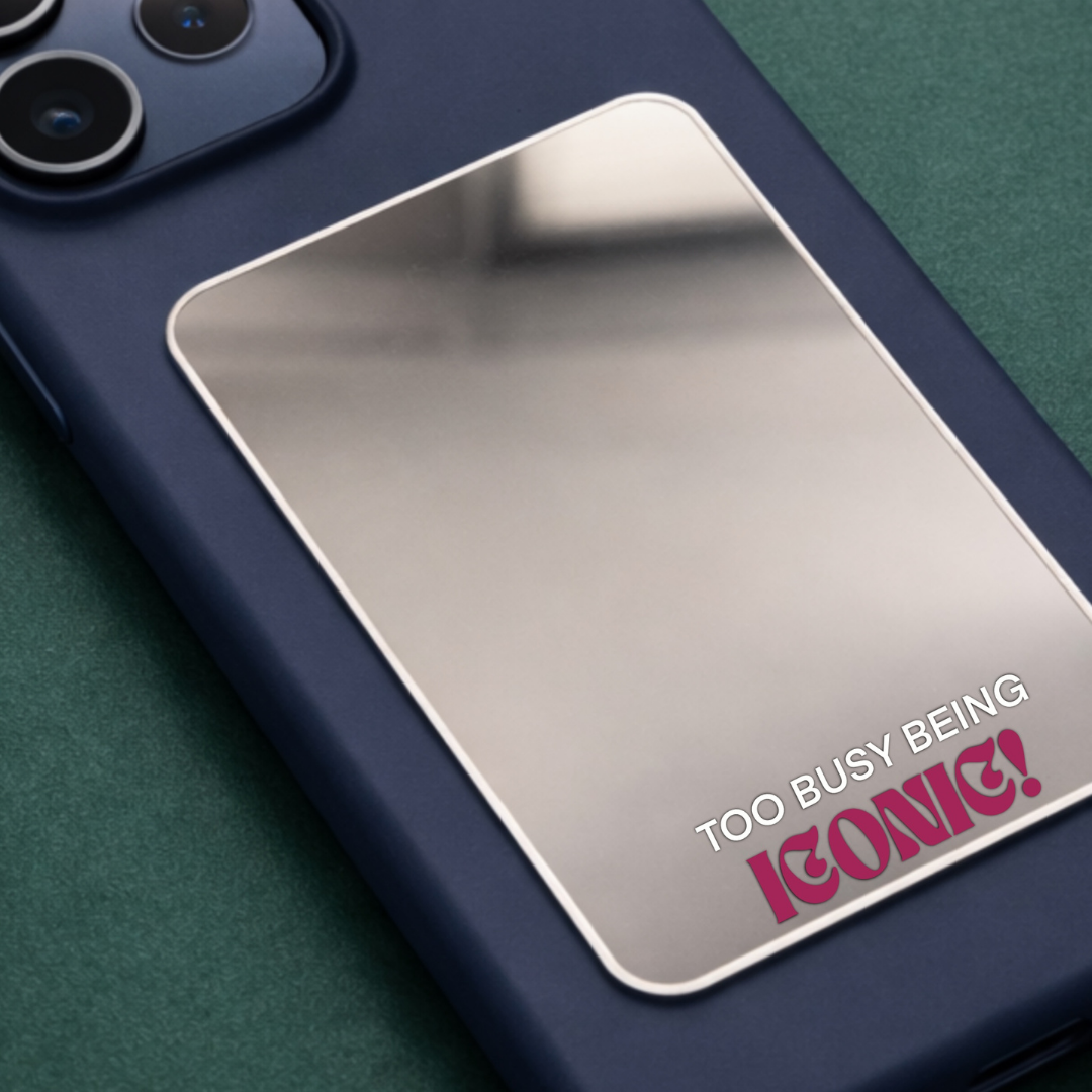 Too Busy Being ICONIC Phone Mirror