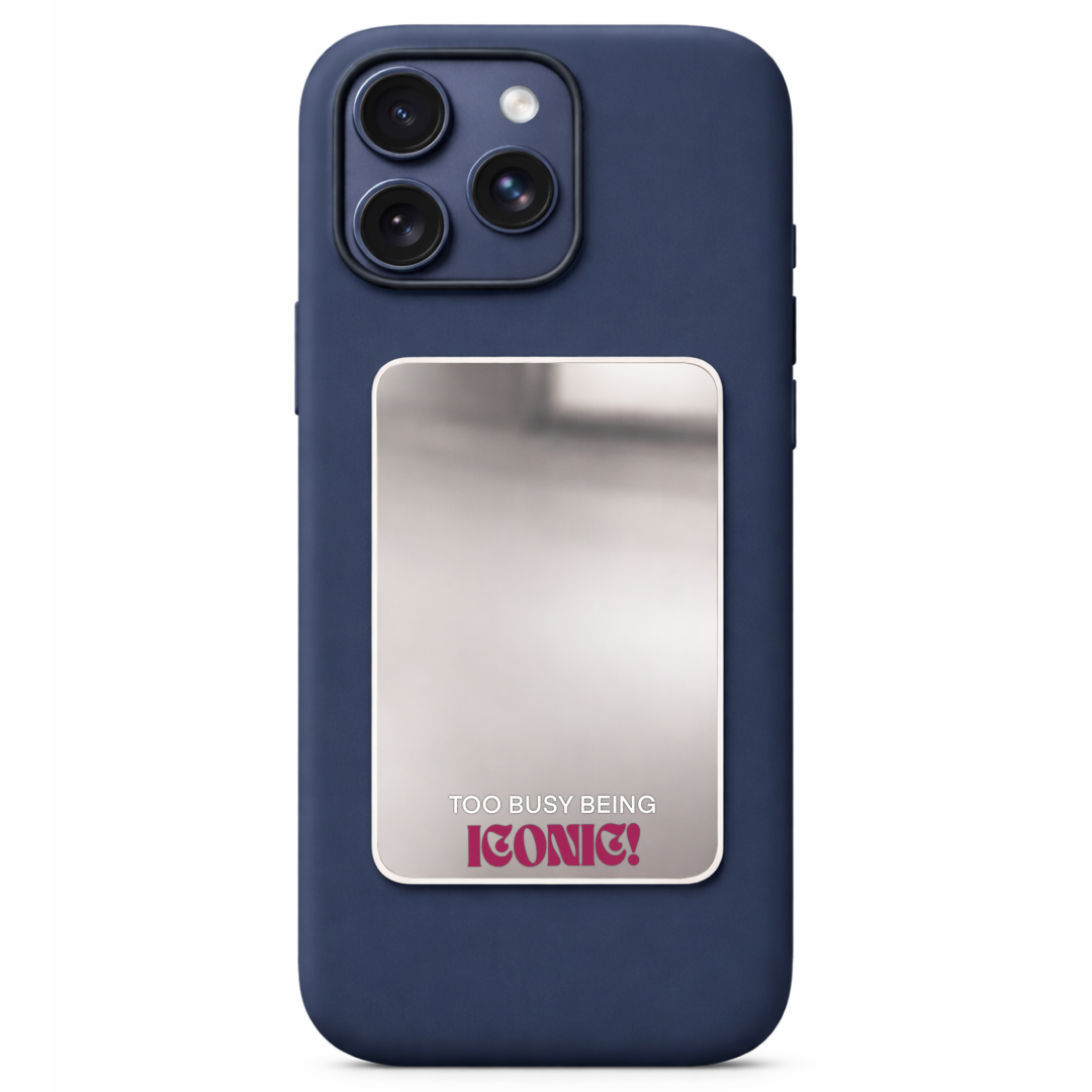 Too Busy Being ICONIC Phone Mirror