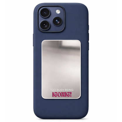 Too Busy Being ICONIC Phone Mirror