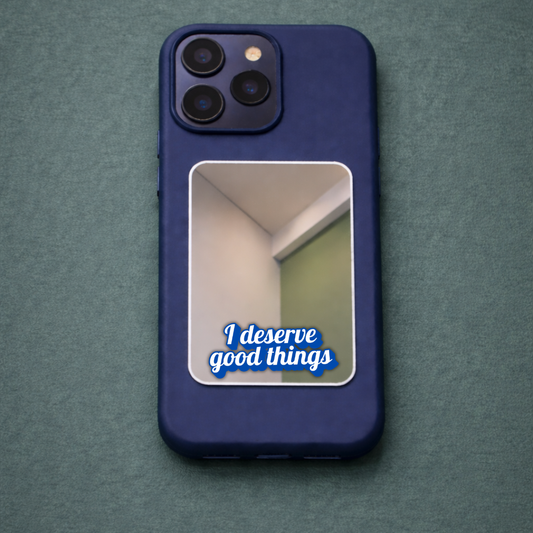 I deserve good things Phone Mirror