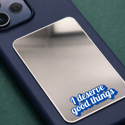 I deserve good things Phone Mirror