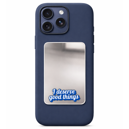 I deserve good things Phone Mirror