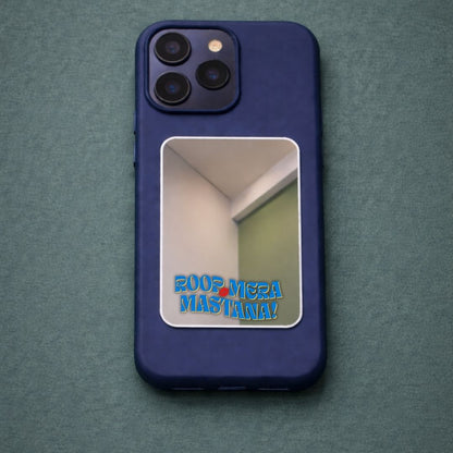Roop Mera Mastana Phone Mirror