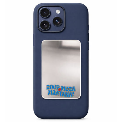 Roop Mera Mastana Phone Mirror