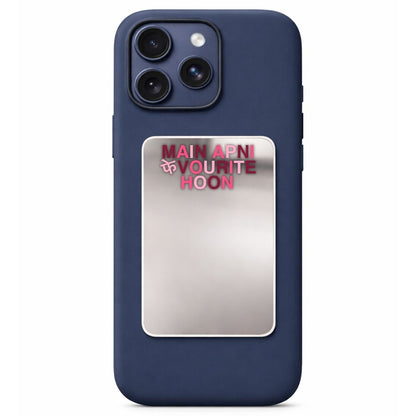 Main Apni Favourite Hoon Phone Mirror