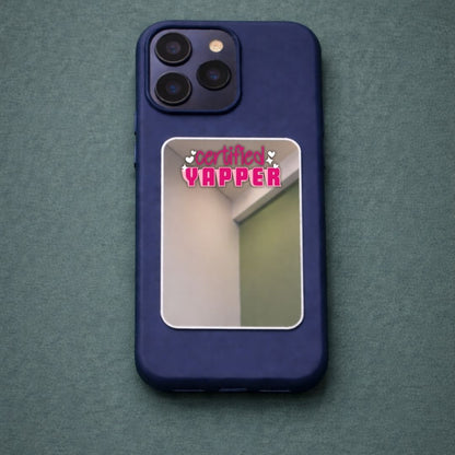 Certified Yapper Phone Mirror