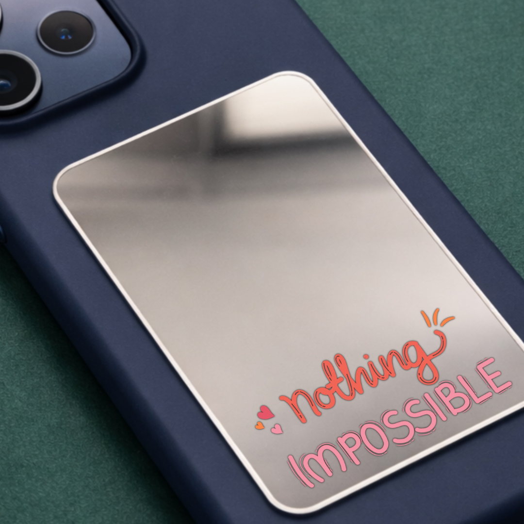 Nothing Is Possible Phone Mirror