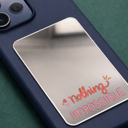 Nothing Is Possible Phone Mirror