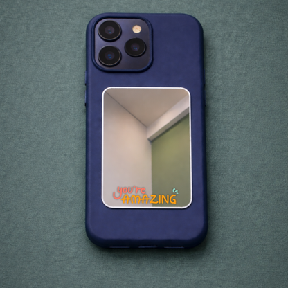 You're Amazing Phone Mirror