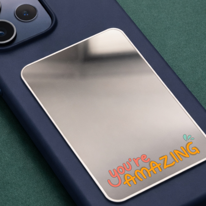 You're Amazing Phone Mirror