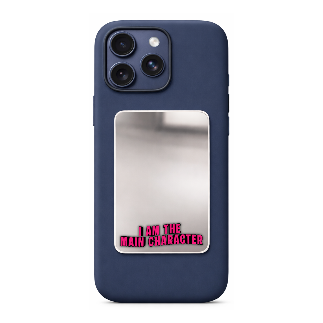 I am The Main Character Phone Mirror