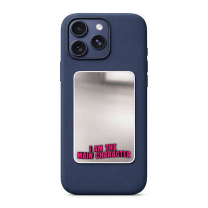 I am The Main Character Phone Mirror