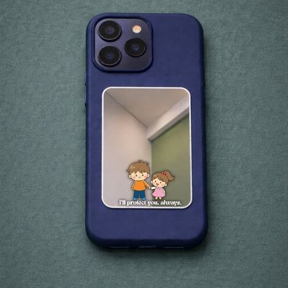 I'll Protect You Always Phone Mirror
