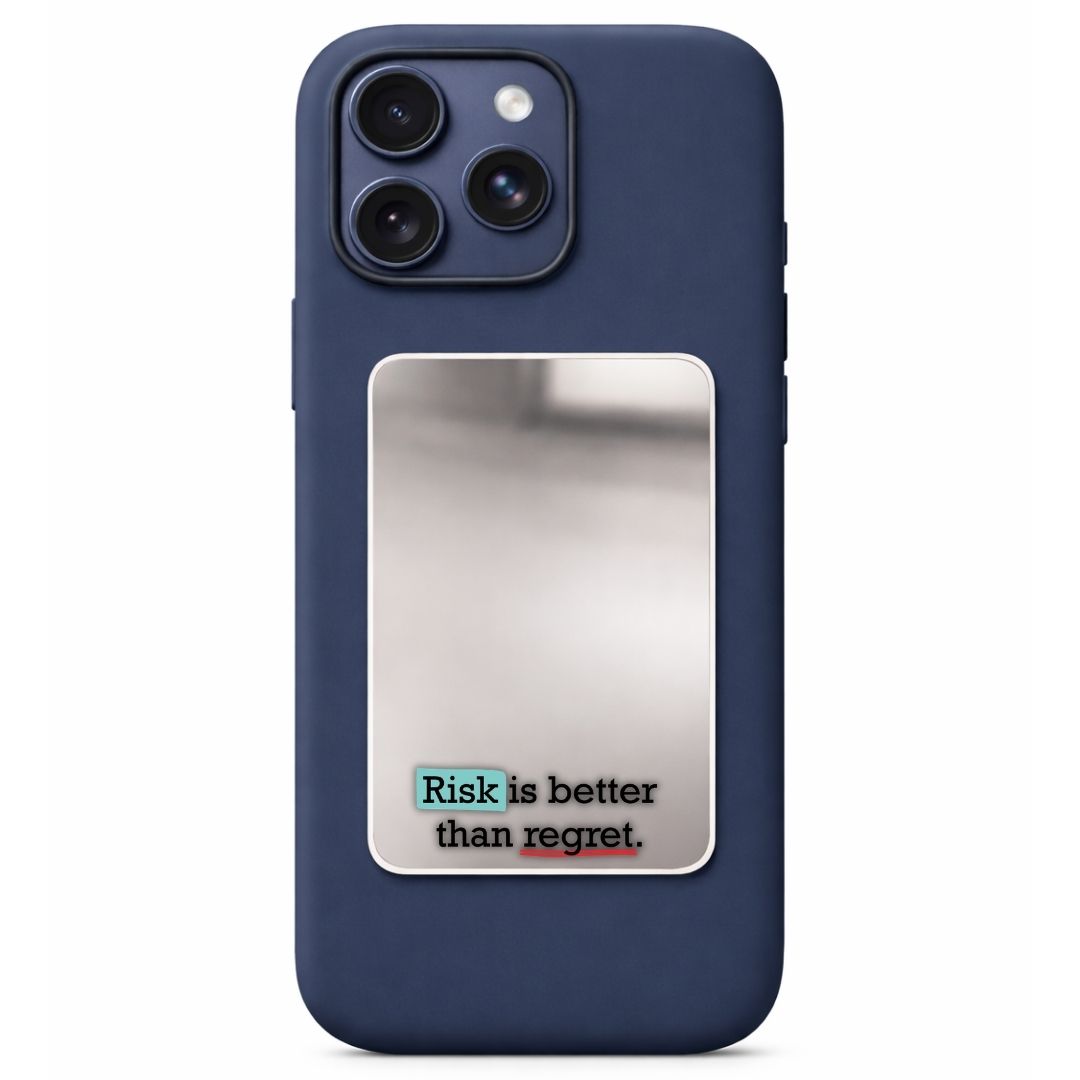 Risk than Regret Phone Mirror