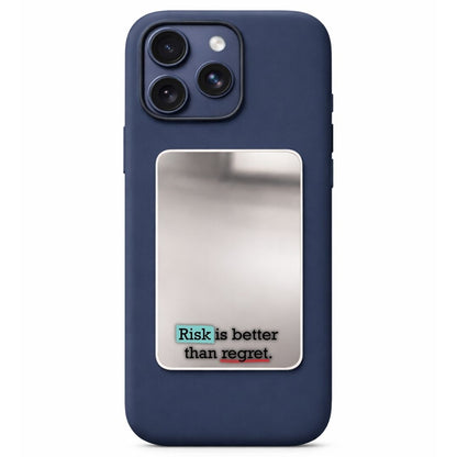 Risk than Regret Phone Mirror
