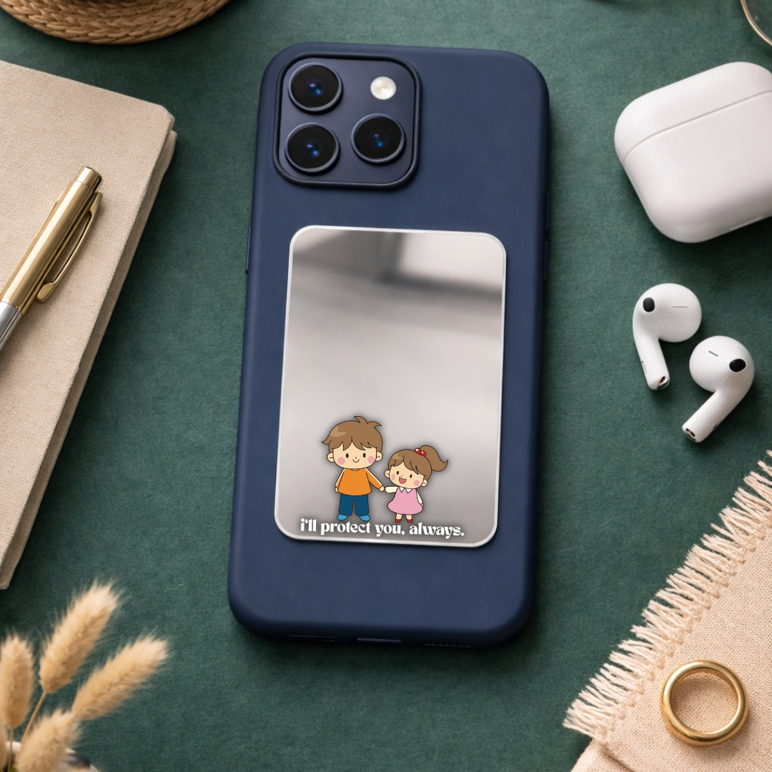 I'll Protect You Always Phone Mirror