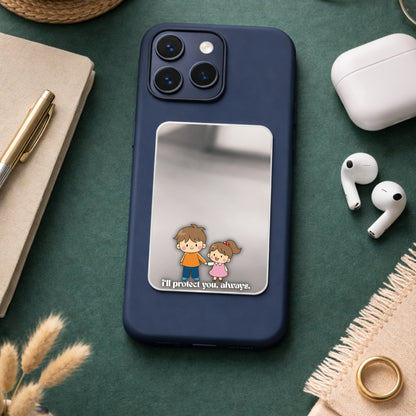 I'll Protect You Always Phone Mirror