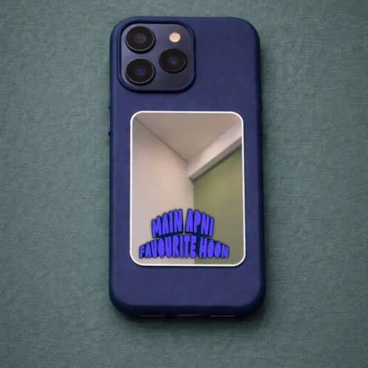 Main Apni Favourite Phone Mirror