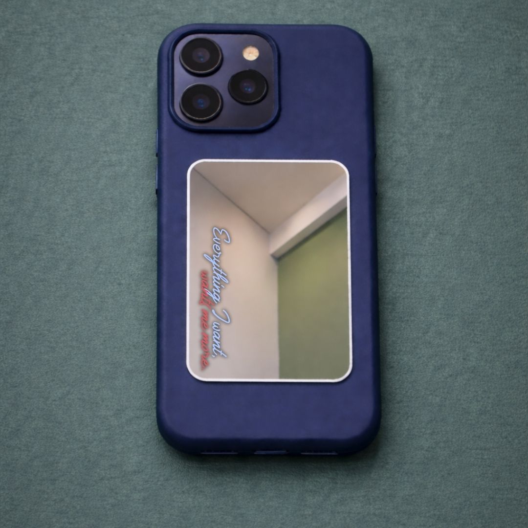 Everything I Want Phone Mirror