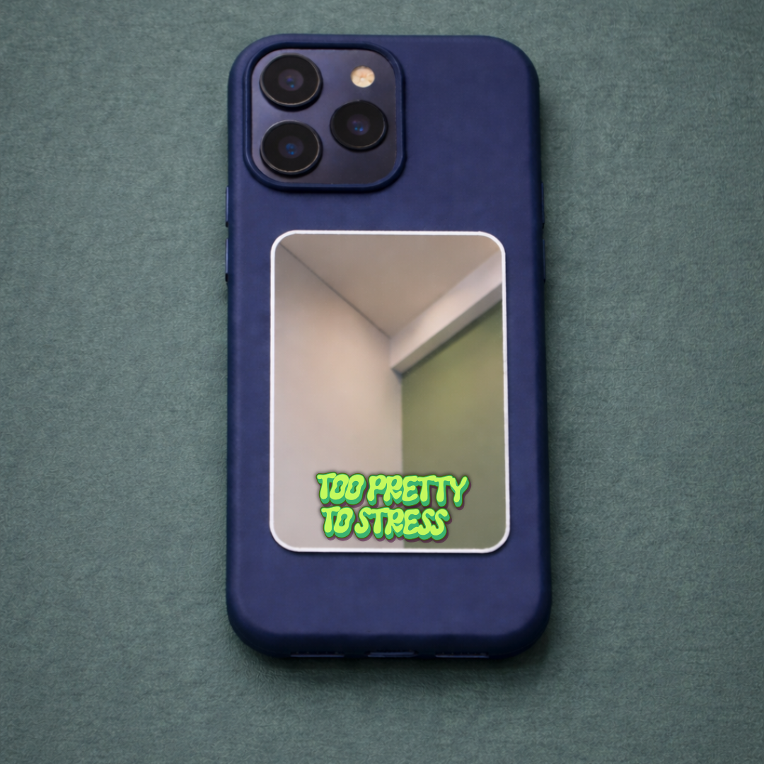Too Pretty to Stress Phone Mirror