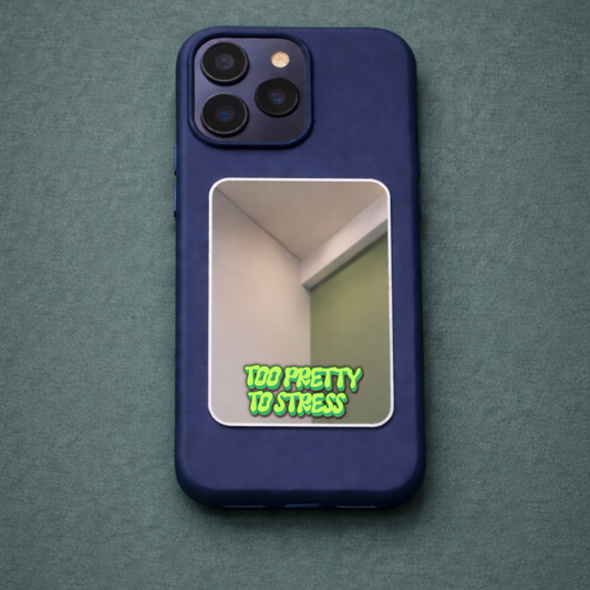 Too Pretty to Stress Phone Mirror