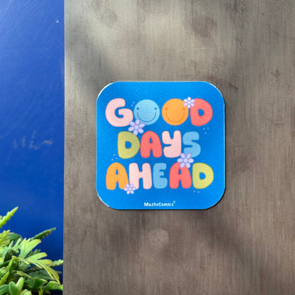 Good Days Ahead Magnet