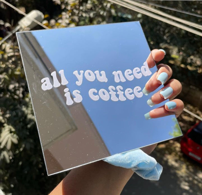 All you need is coffee Mirror