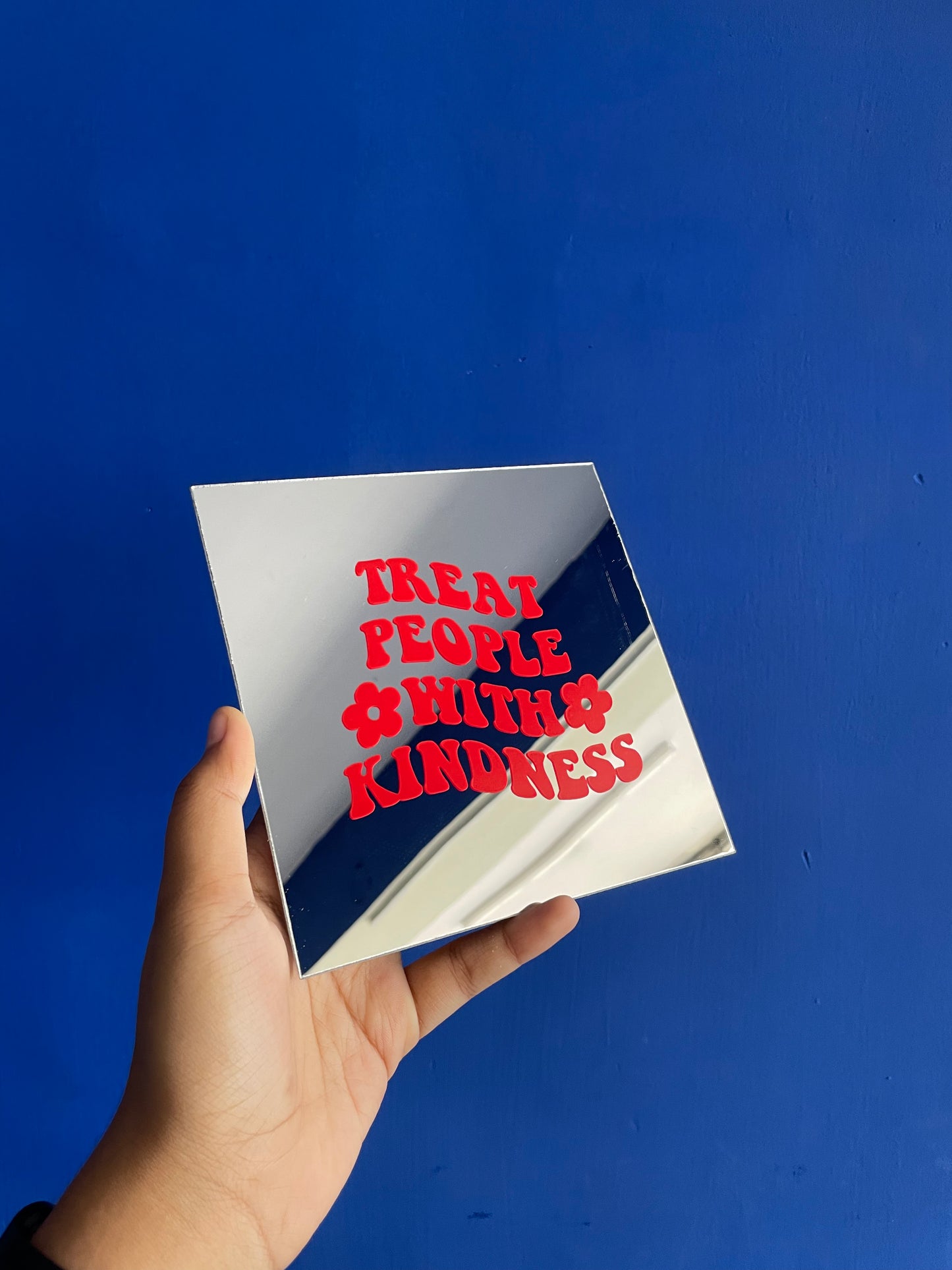 Treat people with kindness Mirror