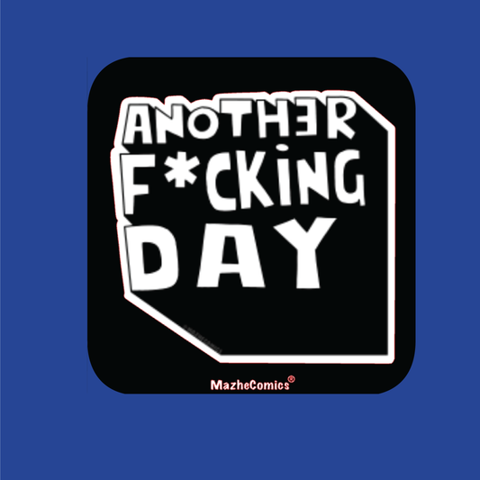 Another Fuc*ing Day Magnet