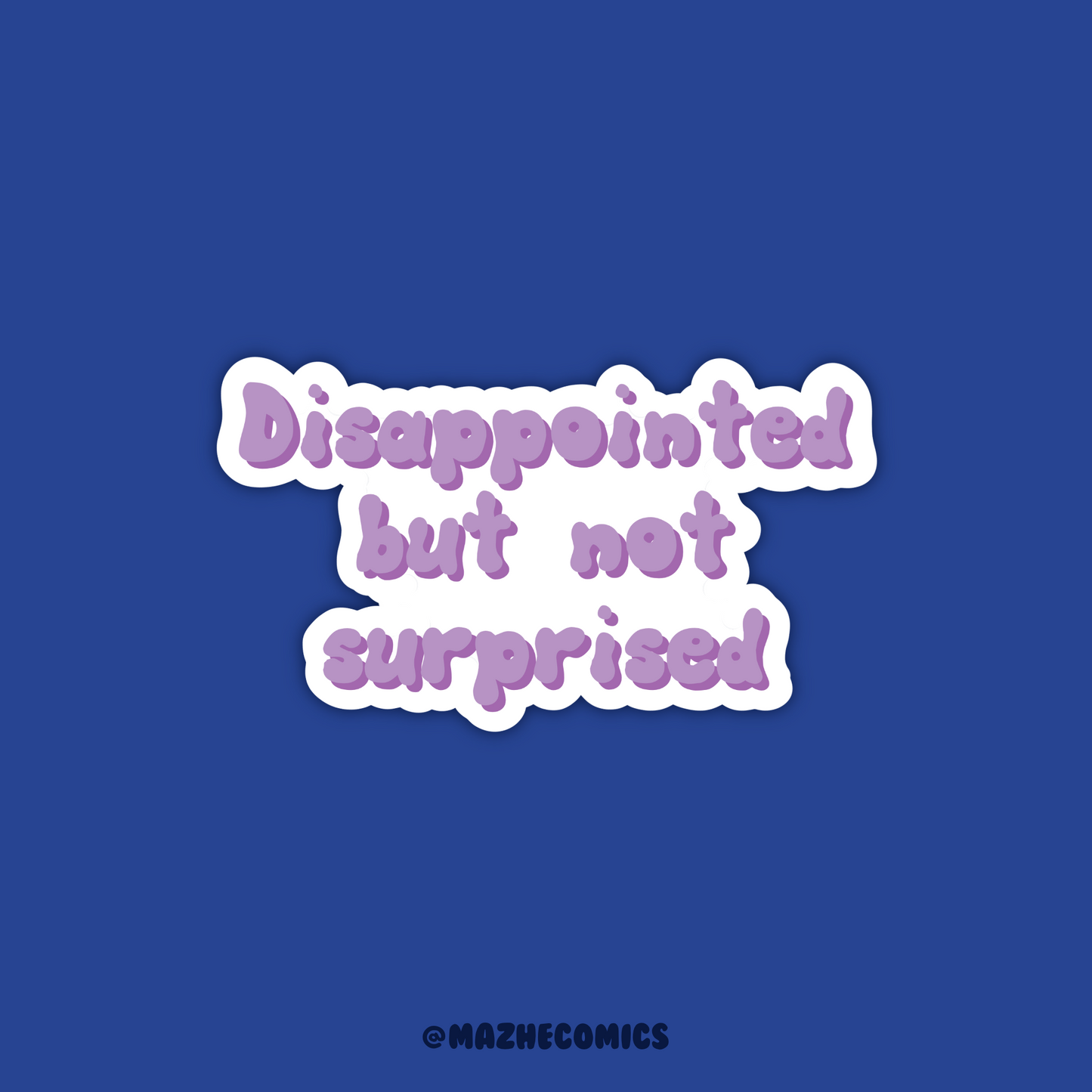 Disappointed But Not Surprised Sticker (1pcs)