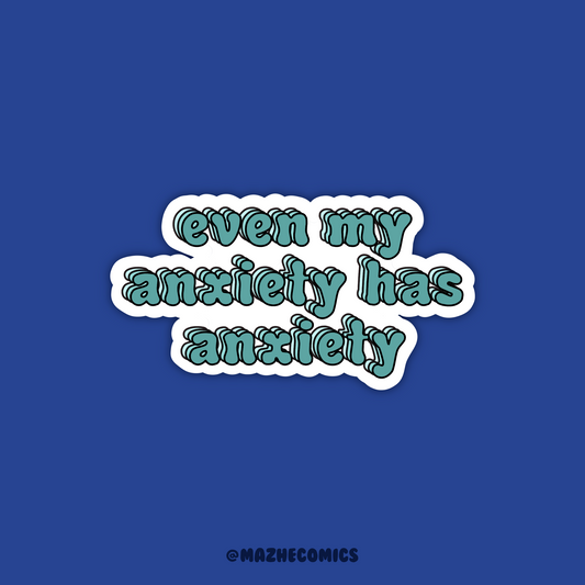 Even My Anxiety has Anxiety Sticker (1pcs)