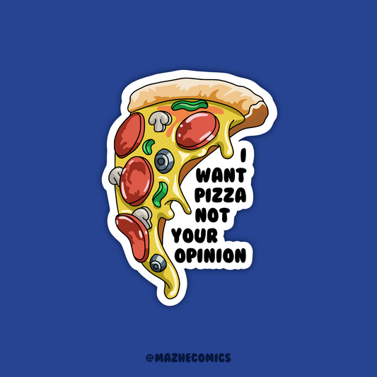 Pizza Not Your Opinion Sticker (1pcs)