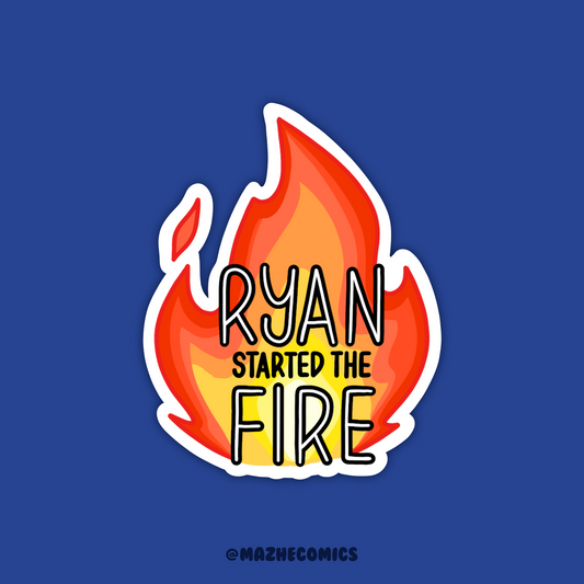 Ryan Started The Fire (1pcs)